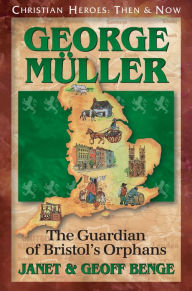 Title: George Muller: The Guardian of Bristol's Orphans, Author: Janet Benge