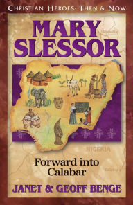 Title: Mary Slessor: Forward into Calabar, Author: Janet Benge