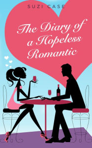 Title: The Diary of a Hopeless Romantic, Author: Suzi Case