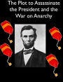 The Plot to Assassinate Lincoln and the War on Anarchy