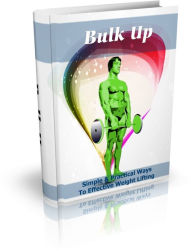 Title: Bulk Up - Simple & Practical Ways To Effective Weight Lifting, Author: Irwing