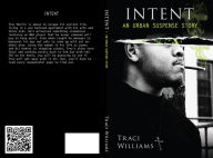 Title: INTENT an Urban Suspense Story, Author: Traci Williams