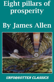 Title: SECRETS ON TRUE WEALTH: THE EIGHT PILLARS OF PROSPERITY, Author: James Allen