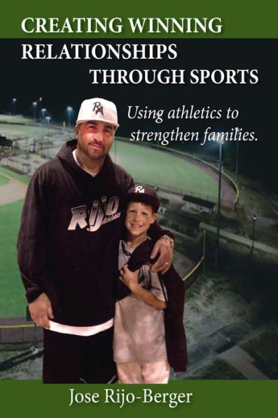 Creating Winning Relationships Through Sports: Using athletics to strengthen families