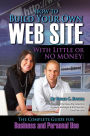 How to Build Your Own Web Site With Little or No Money: The Complete Guide for Business and Personal Use