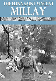 Title: The Edna St. Vincent Millay Collection, Author: Edna St. Vincent Millay