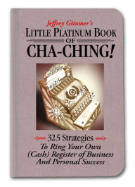 Title: Jeffrey Gitomer's Little Platinum Book of Cha-Ching!, Author: Jeffrey Gitomer