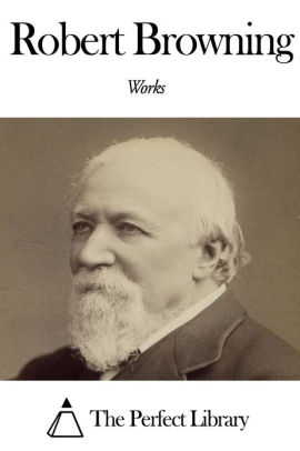 Works of Robert Browning by Robert Browning | NOOK Book (eBook ...