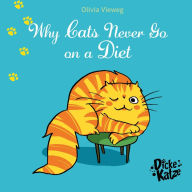 Title: Why Cats Never Go on a Diet, Author: Olivia Vieweg