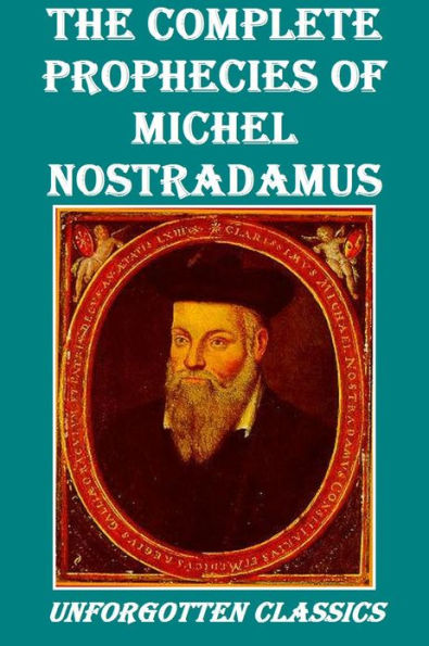 Nostradamus: The Complete Prophecies of Michel Nostradamus