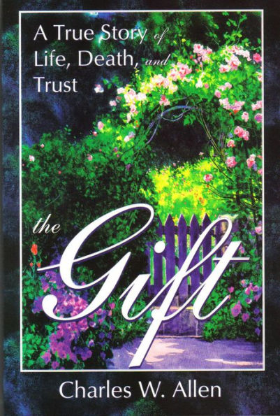 The Gift: A True Story of Life, Death, and Trust