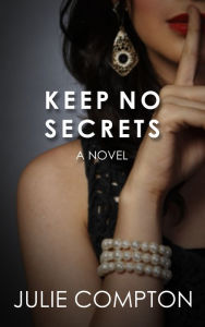 Title: Keep No Secrets, Author: Julie Compton