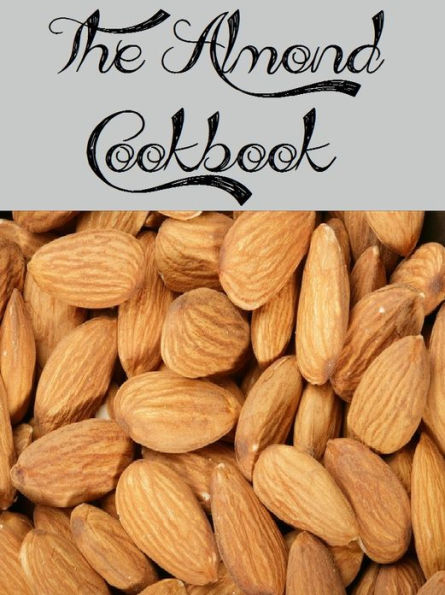 The Almond Cookbook (348 Recipes)