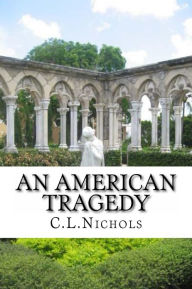 Title: An American Tragedy, Author: C.L Nichols