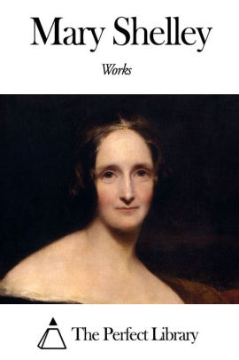 Works of Mary Shelley by Mary Shelley | NOOK Book (eBook) | Barnes & Noble®