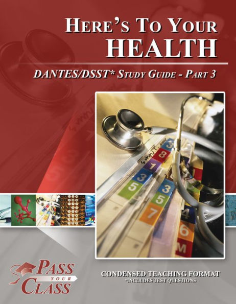 Here’s To Your Health DSST / DANTES Study Guide - Pass Your Class - Part 3