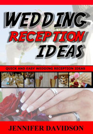 Title: Wedding Reception Ideas, Author: Jennifer Davidson