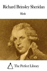 Title: Works of Richard Brinsley Sheridan, Author: Richard Brinsley Sheridan