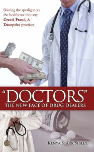 Title: 'DOCTORS' The New Face Of Drug Dealers, Author: KENYA SIBLEY