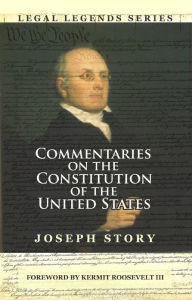Title: Commentaries on the Constitution of the United States, Author: Joseph Story