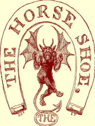 Title: The Horse Shoe: The True Legend of St. Dunstan and The Devil Showing How the Horse-shoe Came To Be a Charm against Witchcraft, Author: Edward G. Flight