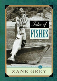 Title: Tales of Fishes: A Nature Classic By Zane Grey! AAA+++, Author: Bdp