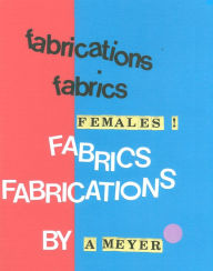 Title: Females Fabrics Fabrications, Author: A Meyer