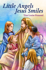 Title: Little Angels Jesus Smiles, Author: Tina Rummel