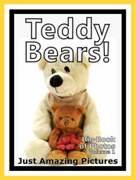 Title: Just Teddy Bear Photos! Big Book of Photographs & Pictures of Teddy Bears, Vol. 1, Author: Big Book of Photos