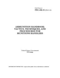 Title: Field Manual FM 4-30.13 (FM 9-13) Ammunition Handbook: Tactics, Techniques, and Procedures for Munitions Handlers, Author: United States Government US Army