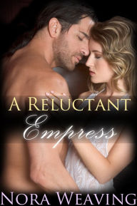 Title: A Reluctant Empress (Harem Masters #3), Author: Nora Weaving