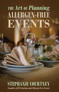 Title: The Art of Planning Allergen-Free Events, Author: Stephanie Courtney