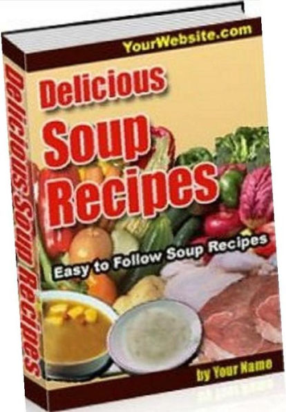 Quick and Easy Cooking Recipes - Delicious Soup Recipes - It contains a wealth of knowledge about soups and their preparation....