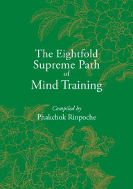 Title: The Eightfold Supreme Path of Mind Training, Author: Kyabgön Phakchok Rinpoche