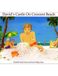 Title: David's Castle on Crescent Beach, Author: David Phillip Parks