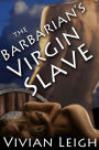 The Barbarian's Virgin Slave Rough and Reluctant Sex