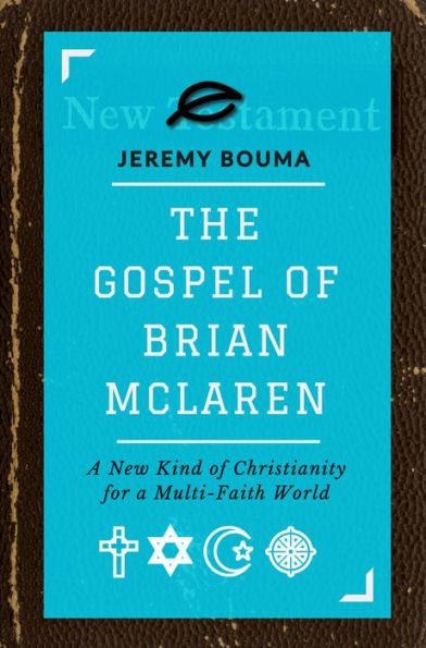 The Gospel of Brian McLaren: A New Kind of Christianity for a Multi-Faith World