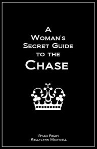 Title: A Woman's Secret Guide to the Chase, Author: Ryan Foley