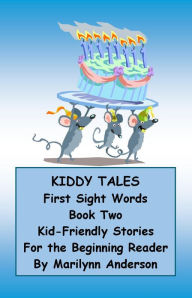 Title: KIDDY TALES ~~ FIRST SIGHT WORDS, BOOK TWO ~~ KID-FRIENDLY STORIES for the BEGINNING READER, Author: Marilynn Anderson