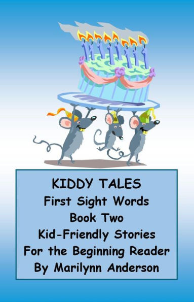 KIDDY TALES ~~ FIRST SIGHT WORDS, BOOK TWO ~~ KID-FRIENDLY STORIES for the BEGINNING READER