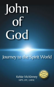 Title: John of God: Journey to the Spirit World, Author: Kelsie McKinney