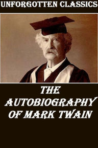 Title: Autobiography of Mark Twain, the authentic original version, Author: Mark Twain