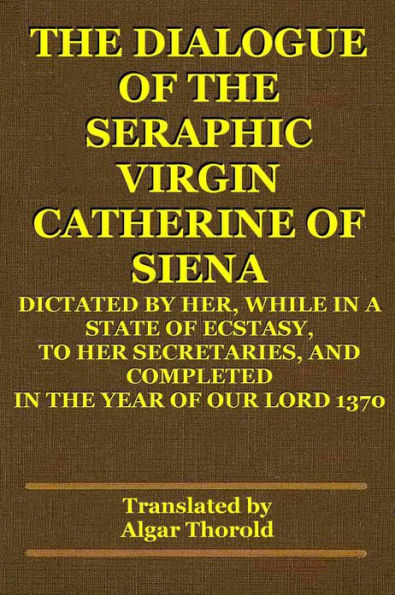 THE DIALOGUE OF THE SERAPHIC VIRGIN CATHERINE OF SIENA