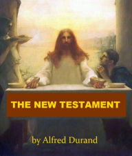 Title: The New Testament, Author: Alfred Durand