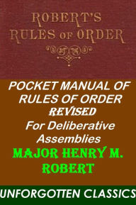 Title: Roberts Rules of Order Revised for Deliberative Assemblies - 4th edition 1915, Author: General Henry M. Robert