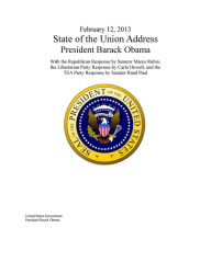 Title: February 12, 2013 State of the Union Address President Barack Obama with the Republican Response by Senator Marco Rubio, the Libertarian Party Response by Carla Howell, and the Tea Party Response by Senator Rand Paul, Author: United States Government President Barack Obama