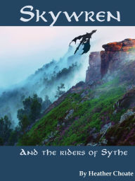 Title: Skywren and the Riders of Sythe, Author: Heather Choate