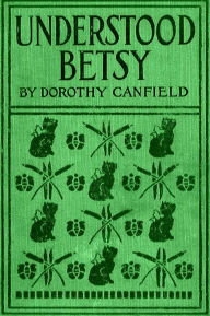 Title: UNDERSTOOD BETSY, Author: Dorothy Canfield