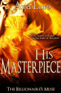 His Masterpiece (The Billionaire's Muse, #5) (A BDSM Erotic Romance)