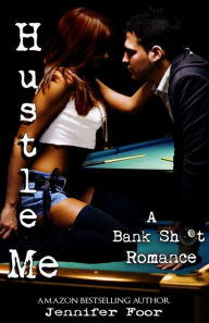 Title: Hustle Me (Bank Shot Romance Series #1 ), Author: Jennifer Foor